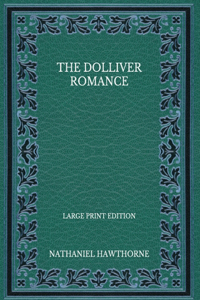 The Dolliver Romance - Large Print Edition
