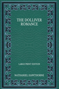 The Dolliver Romance - Large Print Edition