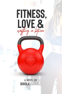 Fitness, Love and Everything In Between