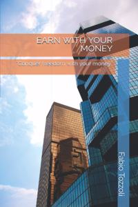 Earn with Your Money