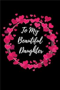 To My Beautiful Daughter Journal Notebook