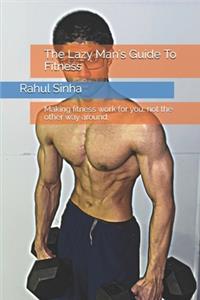 The Lazy Man's Guide To Fitness