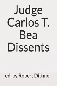 Judge Carlos T. Bea Dissents