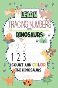 Learn & Tracing Numbers with Dinosaurs Count and Color the Dinosaurs (Big Numbers Tracing): tracing numbers books for kids ages 3-5, tracing numbers with dinosaurs activity book for toddlers, Unique Gift for Girls, boys, baby ...