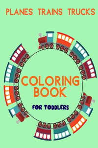 Planes Trains Trucks Coloring Book For Toddlers
