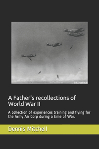 Father's recollections of World War II