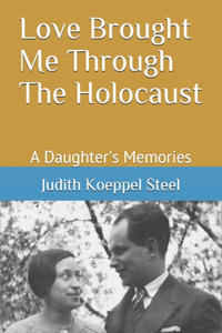 Love Brought Me Through The Holocaust