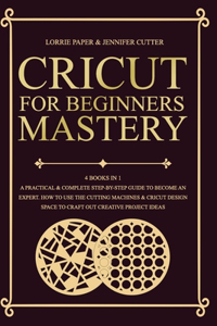 Cricut For Beginners Mastery