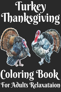 Turkey Thanksgiving Coloring Book For Adults Relaxataion