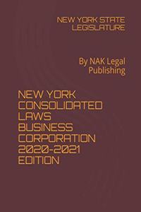 New York Consolidated Laws Business Corporation 2020-2021 Edition