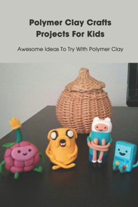 Polymer Clay Crafts Projects For Kids