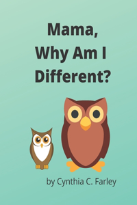 Mama, Why Am I Different?