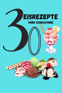 Eisgenuss ohne Eismaschine