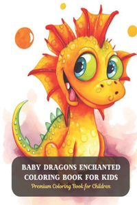 Baby Dragons Enchanted Coloring Book For Kids
