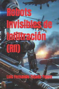 Robots Invisibles de Infiltración (RII)