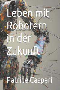 Leben mit Robotern in der Zukunft