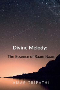 Divine Melody: The Essence of Raam Naam