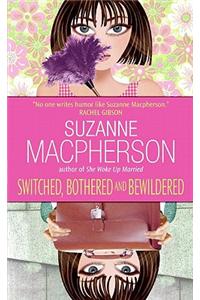 Switched, Bothered and Bewildered