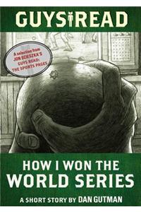 Guys Read: How I Won the World Series