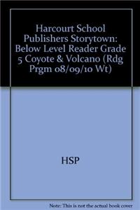 Harcourt School Publishers Storytown: Below Level Reader Grade 5 Coyote & Volcano