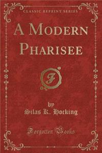 A Modern Pharisee (Classic Reprint)