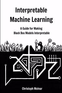 Interpretable Machine Learning