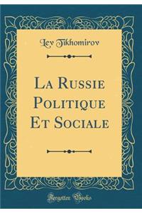 La Russie Politique Et Sociale (Classic Reprint)
