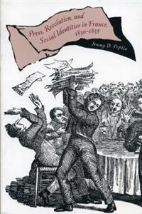 Press, Revolution and Social Identities in France, 1830-1835