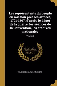 Les représentants du peuple en mission près les armées, 1791-1797, d'après le dépot de la guerre, les séances de la Convention, les archives nationales; Volume 3