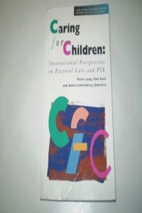 Caring for Children: International Perspectives on Pastoral Care and PSE (Cassell Studies in Pastoral Care & Personal & Social Education) Paperback â€“ 1 January 1994