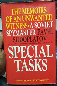 Special Tasks: The Memoirs of an Unwanted Witness - A Soviet Spymaster