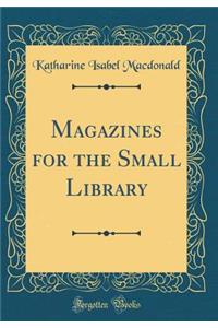 Magazines for the Small Library (Classic Reprint)