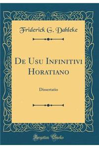 de Usu Infinitivi Horatiano: Dissertatio (Classic Reprint)