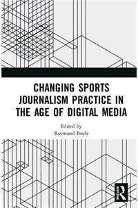 Changing Sports Journalism Practice in the Age of Digital Media