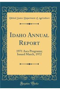 Idaho Annual Report: 1971 Ascs Programs; Issued March, 1972 (Classic Reprint)