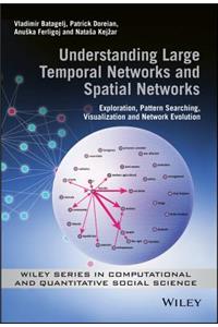 Understanding Large Temporal Networks and Spatial Networks