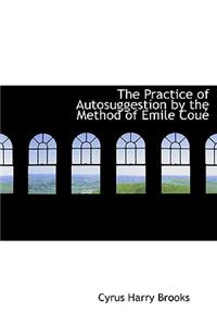 The Practice of Autosuggestion by the Method of Emile Couac