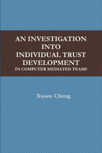 Investigation Into Individual Trust Development in Computer Mediated Teams