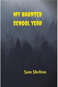My Haunted School Year