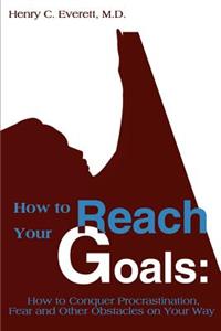 How to Reach Your Goals