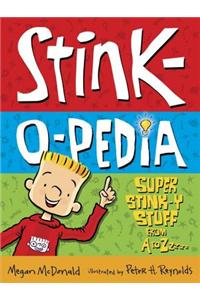 Stink-O-Pedia: Super Stink-Y Stuff from A to Zzzzz