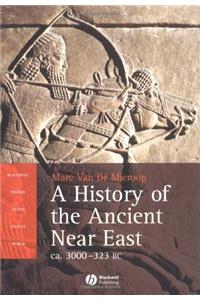 A History of the Ancient Near East: ca. 3000–323 BC (Blackwell History of the Ancient World)
