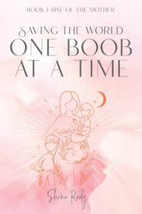 Saving The World One Boob at a Time