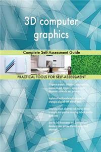 3D computer graphics Complete Self-Assessment Guide
