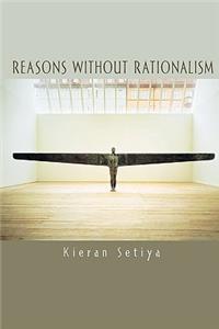 Reasons Without Rationalism