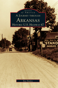 Journey Through Arkansas Historic U.S. Highway 67