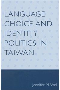 Language Choice and Identity Politics in Taiwan