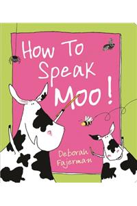 How to Speak Moo!