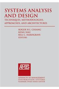 Systems Analysis and Design: Techniques, Methodologies, Approaches, and Architecture