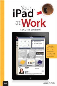 Your iPad at Work (covers iOS 5.1 on iPad, iPad2 and iPad 3rd Generation)